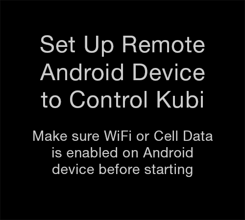Kubi Connect App for Android Remote Connection Setup: Connect remote Android device to Kubi